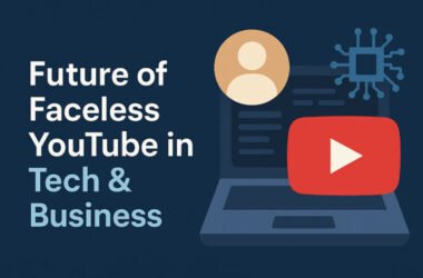 Future of Faceless YouTube in Tech & Business
