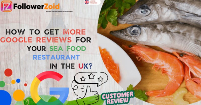 How To Get More Google Reviews for Your Seafood Restaurant in the UK